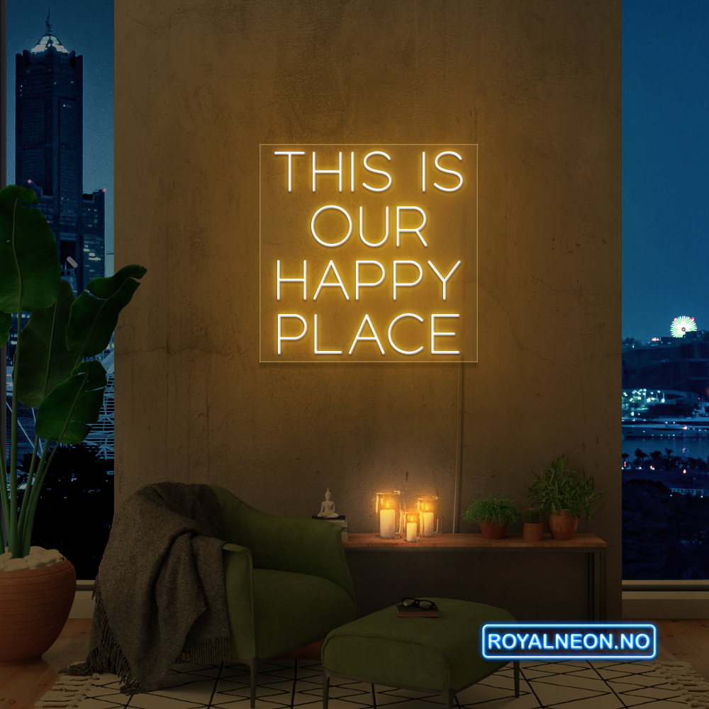 "THIS IS OUR HAPPY PLACE "LED NEONSKILT.