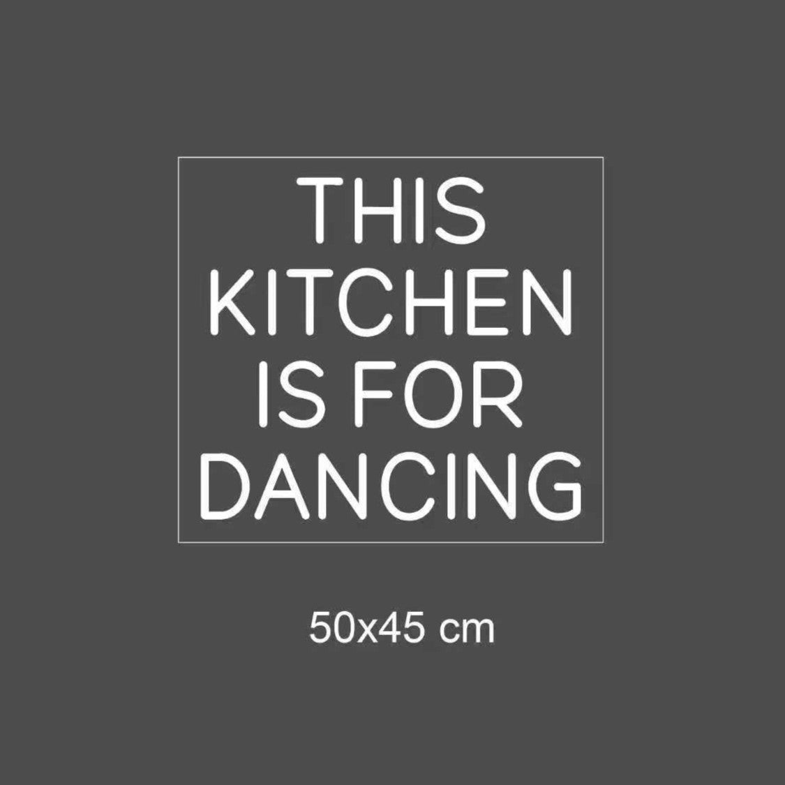 LED-neonskilt 50x45 cm med tekst "THIS KITCHEN IS FOR DANCING" i hvitt lys