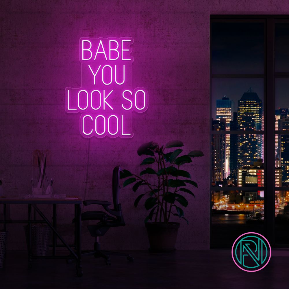 "BABE YOU LOOK SO COOL" Led neonskylt.Välj önskad färg.