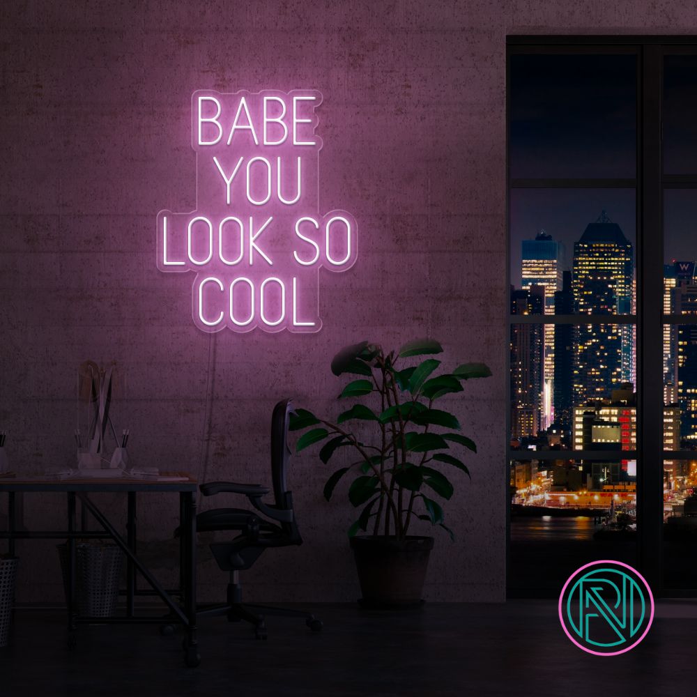 "BABE YOU LOOK SO COOL" Led neonskylt.Välj önskad färg.