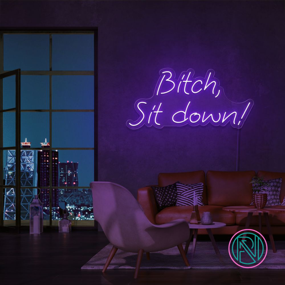 "Bitch, Sit down" Led neonskylt.