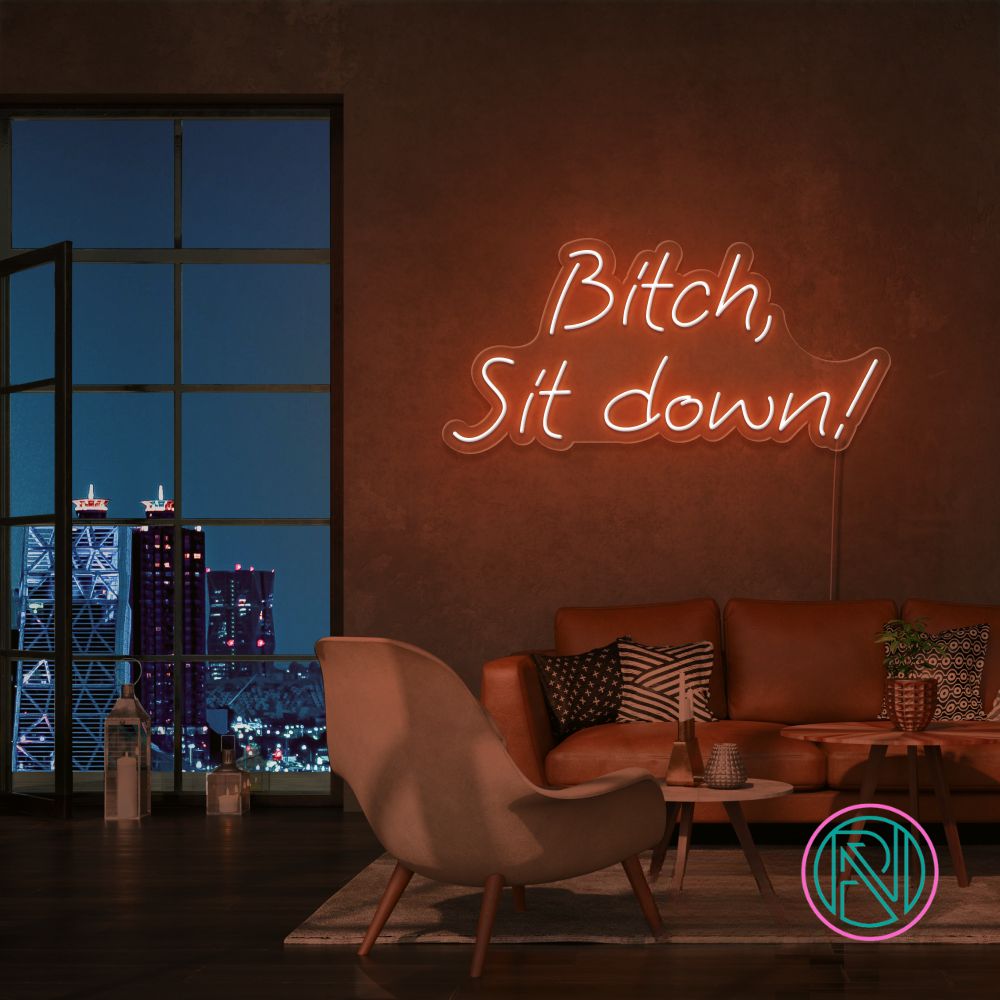 "Bitch, Sit down" Led neonskylt.