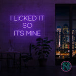 "I LICKED IT SO IT´S MINE" Led neonskylt.