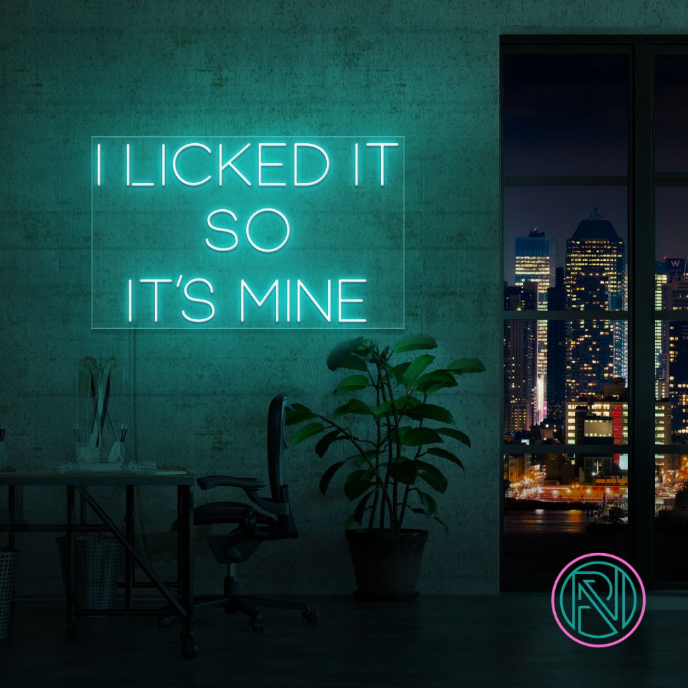 "I LICKED IT SO IT´S MINE" Led neonskylt.