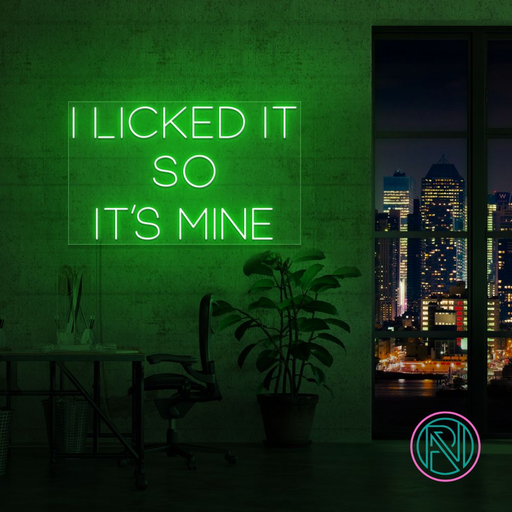 "I LICKED IT SO IT´S MINE" Led neonskylt.