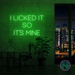 "I LICKED IT SO IT´S MINE" Led neonskylt.