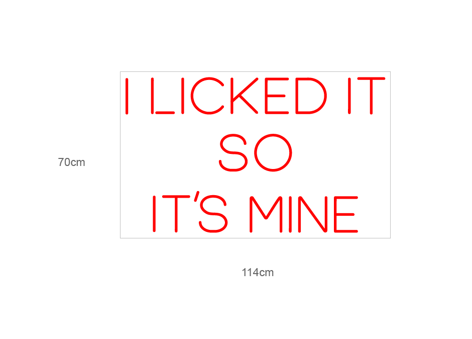 "I LICKED IT SO IT´S MINE" Led neonskylt.