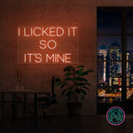 "I LICKED IT SO IT´S MINE" Led neonskylt.