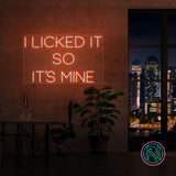 "I LICKED IT SO IT´S MINE" Led neonskylt.