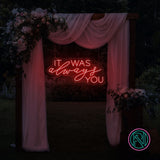 "IT WAS always YOU" Led neonskylt.