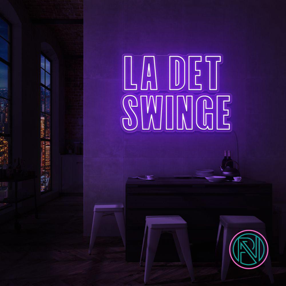 "LA DET SWINGE" Led neonskylt.