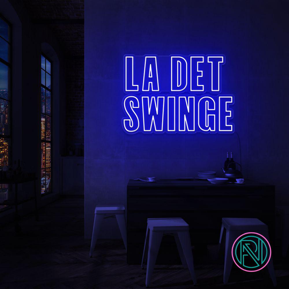 "LA DET SWINGE" Led neonskylt.