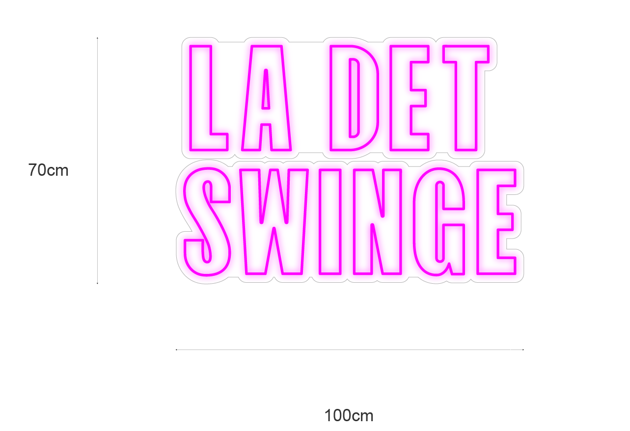 "LA DET SWINGE" Led neonskylt.