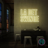 "LA DET SWINGE" Led neonskylt.