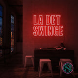 "LA DET SWINGE" Led neonskylt.