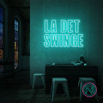 "LA DET SWINGE" Led neonskylt.