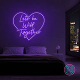 "Lets be Wild Together" Led neonskylt.