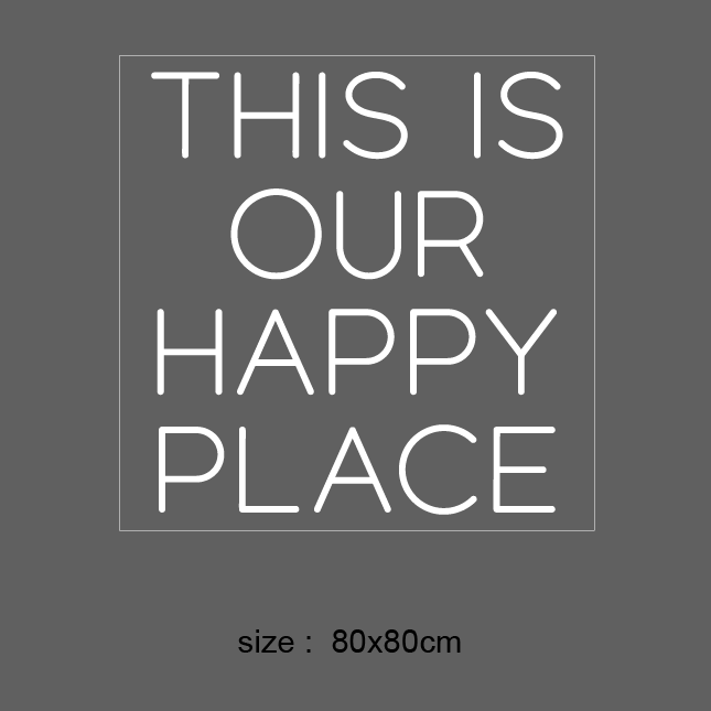 LED-neonskilt med «THIS IS OUR HAPPY PLACE», størrelse 80x80 cm