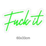 "Fuck it" Led Neonskylt. Välj önskad färg.