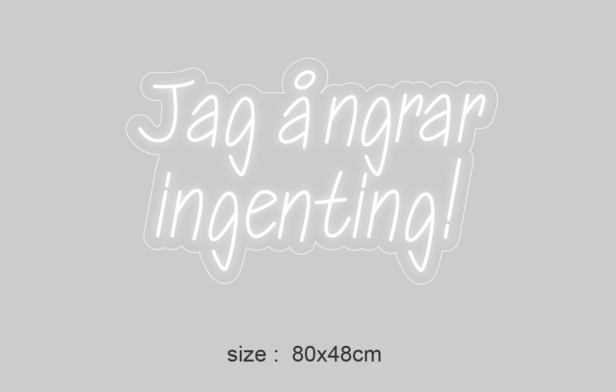 LED-neonskilt, hvit lyslinje: «Jag ångrar ingenting!». Størrelse 80x48 cm