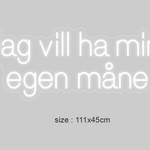 LED-neonskilt med lys neontekst «Jag vill ha min egen måne», mål 111×45 cm