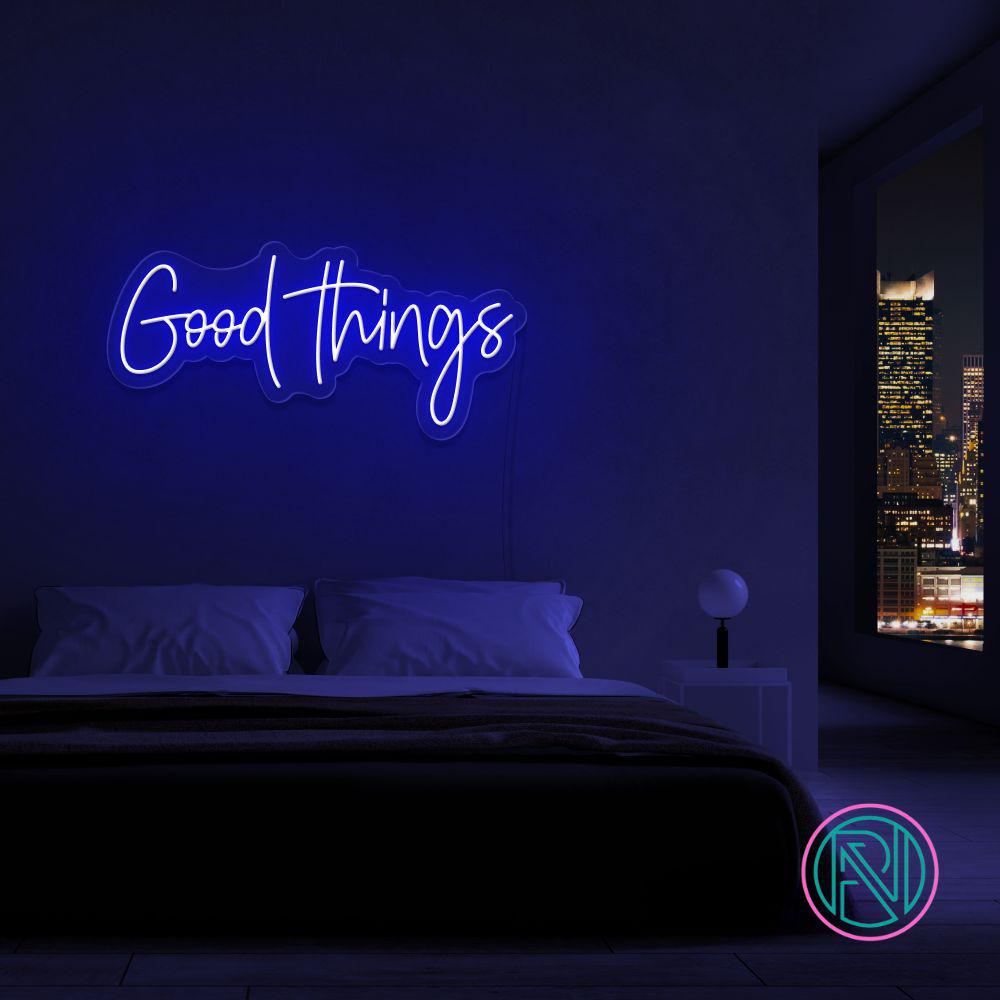 "Good Things" Led Neonskylt. Välj önskad färg.